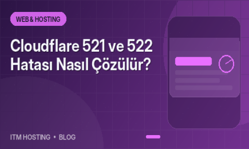 Cloudflare 521 ve 522 Hatası...